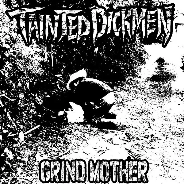 TAINTED DICKMEN / テインテッド・ディックメン / GRIND MOTHER
