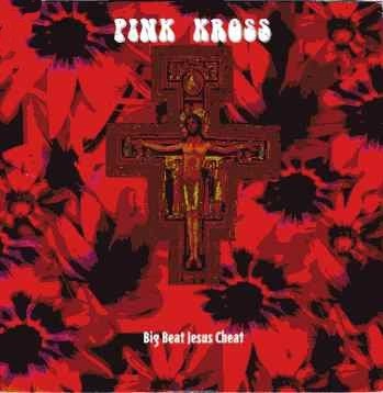 PINK KROSS / BIG BEAT JESUS CHEAT