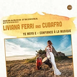 LIVIANA FERRI / リヴィアナ・フェッリ / YE MAYA E / CONFIANCE A LA MUSIQUE (FEAT. GERARDO FRISINA)