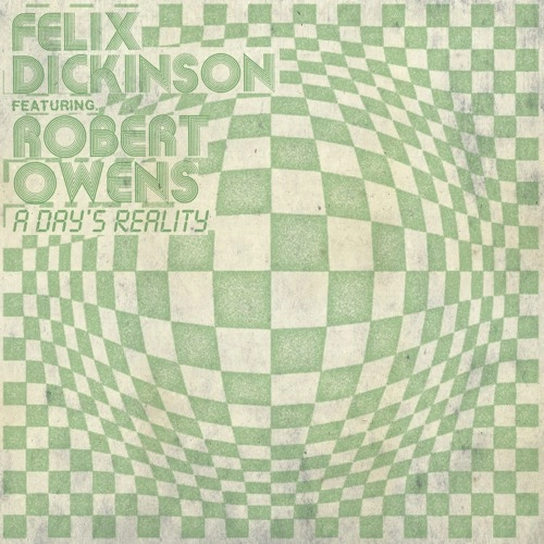 FELIX DICKINSON FEAT. ROBERT OWENS / A　DAY'S REALITY / ADAY'S REALITY