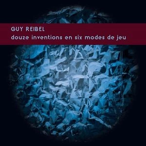 GUY REIBEL / ギィ・リーベル (ガイ・ラベル) / DOUZE INVENTIONS EN SIX MODES DE JEU