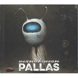 PALLAS / パラス / WE ARE WHO WE ARE: LIMITED DIGIPACK