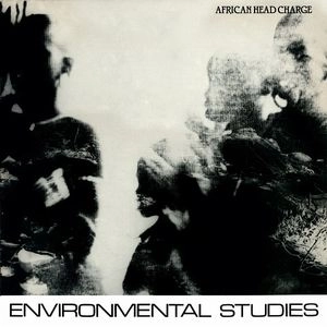 AFRICAN HEAD CHARGE / アフリカン・ヘッド・チャージ / ENVIRONMENTAL STUDIES