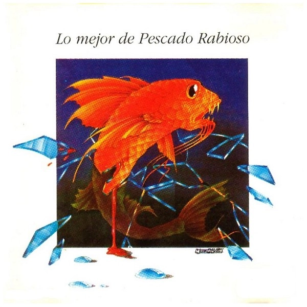 PESCADO RABIOSO / ペスカード・ラビオーソ / LO MEJOR DE PESCADO RABIOSO