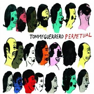 TOMMY GUERRERO / トミー・ゲレロ / PERPETUAL