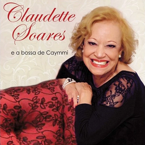 CLAUDETTE SOARES / クラウデッチ・ソアレス / E A BOSSA DE CAYMMI
