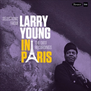 LARRY YOUNG / ラリー・ヤング / IN PARIS - THE ORTF RECORDINGS