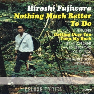 HIROSHI FUJIWARA / 藤原浩 / Nothing Much Better To Do (Deluxe Edition)
