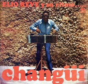 ORQUESTA REVE / オルケスタ・レベ / ELIO REVE Y SU RITMO CHANGUI