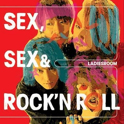 LADIES ROOM / レディース・ルーム / SEX, SEX & ROCK'N ROLL