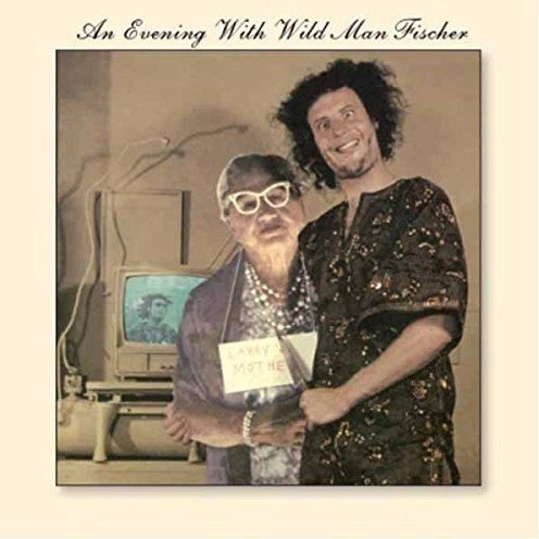 WILD MAN FISCHER / AN EVENING WITH WILD MAN FISCHER