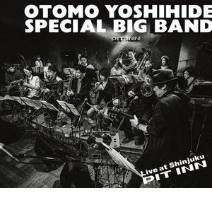 YOSHIHIDE OTOMO / 大友良英 / 大友良英SPECIAL BIG BAND LIVE AT SHINJUKU PIT INN 新宿ピットイン50周年記念 / OTOMO YOSHIHIDE SPECIAL BIG BAND LIVE AT SHINJUKU PIT INN Shinjuku PIT INN 50th Anniversary