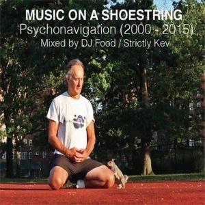 DJ FOOD/STRICTLY KEV / MUSIC ON A SHOESTRING (PSYCHONAVIGATION 2000 - 2015)