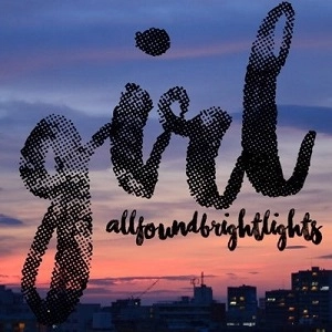 ALL FOUND BRIGHT LIGHTS / GIRL