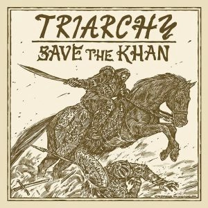 TRIARCHY / SAVE THE KHAN