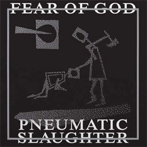 FEAR OF GOD / PNEUMATIC SLAUGHTER - EXTENDED VERSION (SILVER LP)