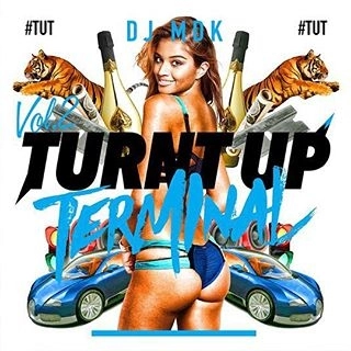 DJ MDK / TURNT UP TERMINAL #TUT VOL.2