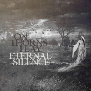 ON THORNS I LAY / オン・ソーンズ・アイ・レイ / ETERNAL SILENCE