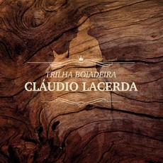CLAUDIO LACERDA / クラウヂオ・ラセルダ / TRILHA BOIADEIRA