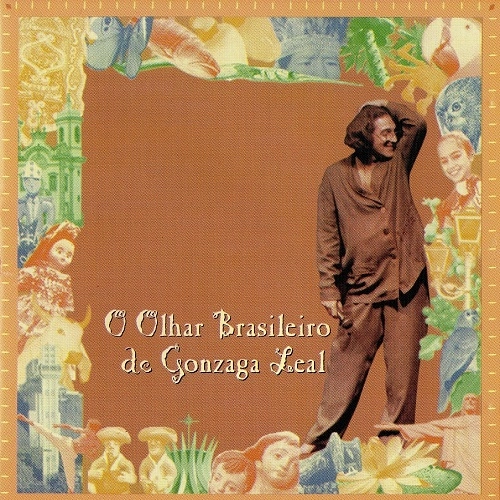 GONZAGA LEAL / ゴンザーガ・レアル / O OLHAR BRASILEIRO DE GONZAGA LEAL