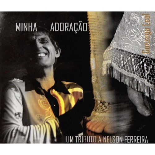GONZAGA LEAL / ゴンザーガ・レアル / MINHA ADORACAO - UM TRIBUTO A NELSON FERREIRA