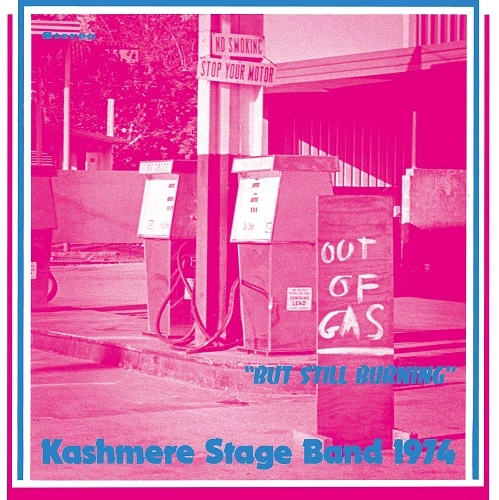 KASHMERE STAGE BAND / カシミア・ステージ・バンド / アウト･オブ･ガス･バット･スティル･バーニング / OUT OF GAS BUT STILL BURNING