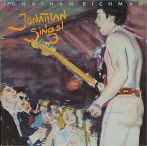 JONATHAN RICHMAN (MODERN LOVERS) / ジョナサン・リッチマン (モダン・ラヴァーズ) / JONATHAN SINGS!