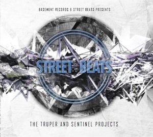 TRUPER & SENTINEL / BASEMENT RECORDS AND STREET BEATS PRESENTS THE TRUPER & SENTINEL PROJECTS