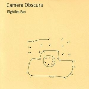 CAMERA OBSCURA / カメラ・オブスキュラ / EIGHTIES FAN