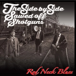 The Side by side Sawed off Shotguns / Red Neck Blues