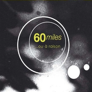 60 MILES / 60マイル / ...OU A RAISON
