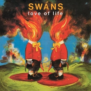 SWANS / スワンズ / LOVE OF LIFE