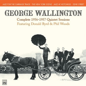 GEORGE WALLINGTON / ジョージ・ウォーリントン / Complete 1956-1957 Quintet Sessions(2CD)