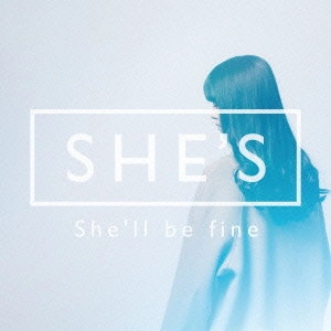 SHE'S / She'll be fine