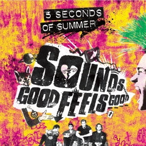 5 SECONDS OF SUMMER / ファイヴ・セカンズ・オブ・サマー / SOUNDS GOOD FEELS GOOD / サウンズ・グッド・フィールズ・グッド ~デラックス・エディション