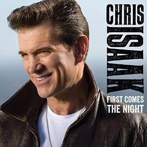 CHRIS ISAAK / クリス・アイザック / FIRST COMES THE NIGHT (GATE)
