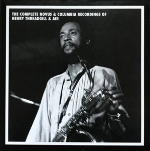 HENRY THREADGILL / ヘンリー・スレッギル / COMPLETE NOVUS & COLUMBIA RECORDINGS OF HENRY THREADGILL & AIR