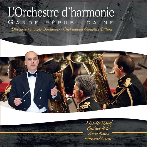GARDE REPUBLICAINE BAND / ギャルド・レピュブリケーヌ吹奏楽団  / L'ORCHESTRE D'HARMONIE-HOLST,RAVEL,KUNC&CARION