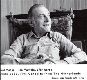 SAL MOSCA / サル・モスカ / TOO MARVELOUS FOR WORDS JUNE 1981 FIVE CONCERTS FROM THE NETHERLANDS