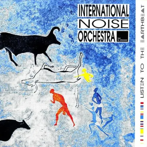 INTERNATIONAL NOISE ORCHESTRA / LISTEN TO THE EARTHBEAT