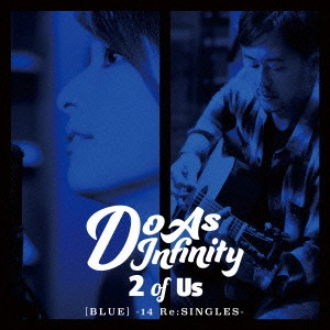Do As Infinity / 2 of Us [BLUE] -14 Re:SINGLES-
