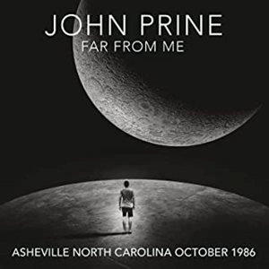 JOHN PRINE / ジョン・プライン / FAR FROM ME - ASHEVILLE NORTH CAROLINA OCTOBER 1986