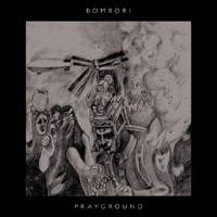 BOMBORI / PRAYGROUND