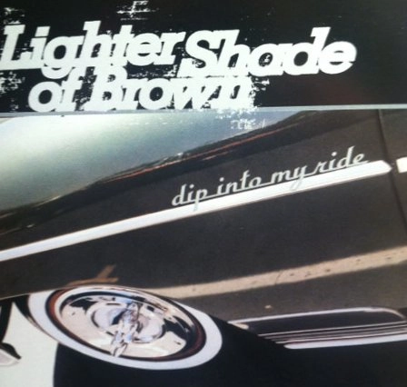 LIGHTER SHADE OF BROWN / ライター・シェイド・オブ・ブラウン / DIP INTO MY RIDE