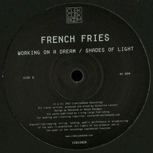 FRENCH FRIES / WORKING ON A DREAM/SHADES OF LIGHT