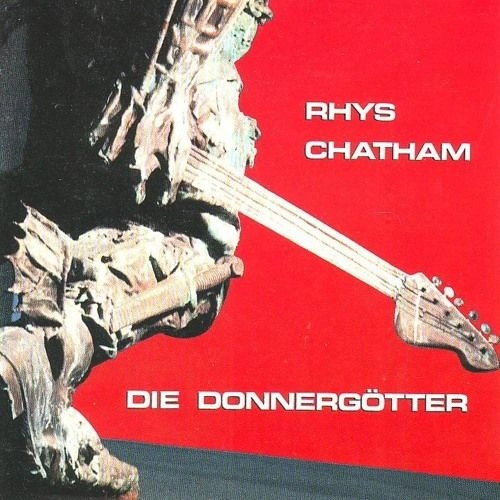 RHYS CHATHAM / リース・チャタム / DIE DONNERGOTTER