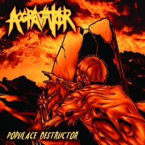 AGGRAVATOR / POPULACE DESTRUCTOR