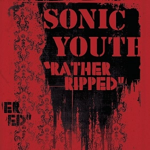 SONIC YOUTH / ソニック･ユース / RATHER RIPPED (LP)