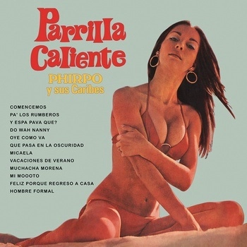 PHIRPO Y SUS CARIBES / フィルポ・イ・ス・カリベス / PARRILLA CALIENTE