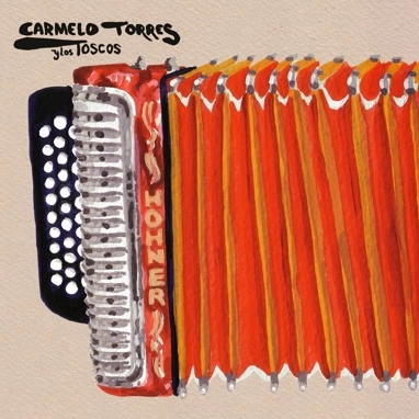 CARMELO TORRES Y LOS TOSCOS / カルメロ・トーレス・イ・ロス・トスコス / EL CHACHO